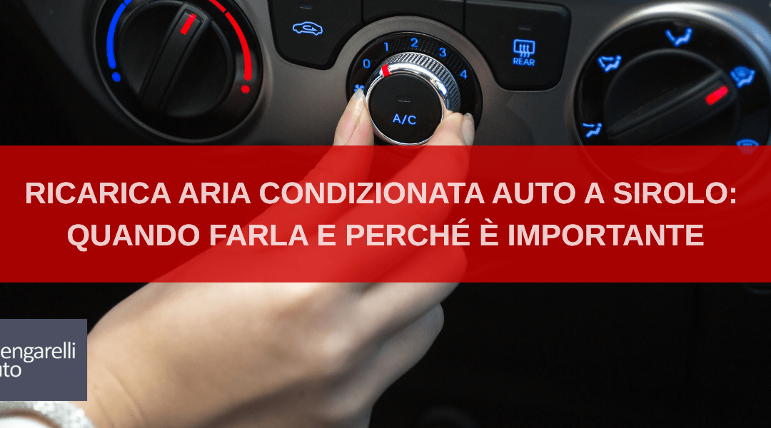 Ricarica aria condizionata auto a Sirolo: quando farla e perché è importante